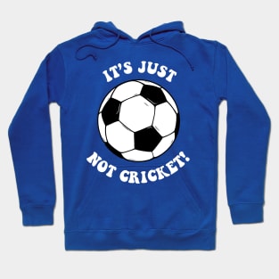 It's Just Not Cricket - Football Hoodie